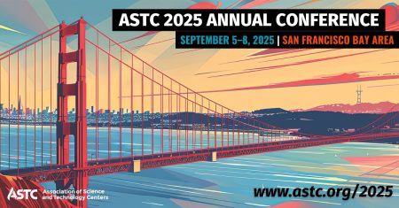 ASTC 2025 Annual Conference September 5-8, 2025 San Francisco Bay Area www.astc.org/2025